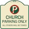 Signmission Church Parking All Others Will Towed with No Parking Symbol Aluminum Sign, 18" x 18", TG-1818-24263 A-DES-TG-1818-24263 - alternate 1
